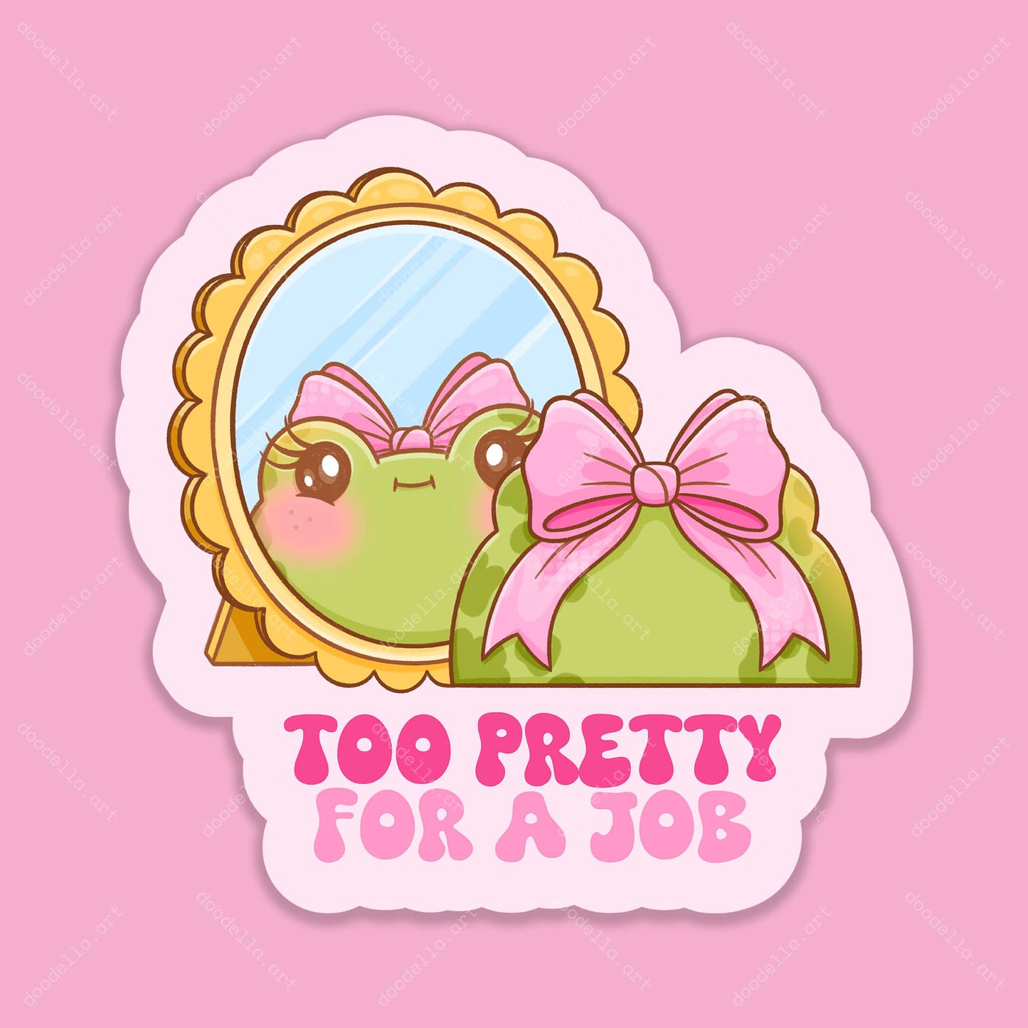 Too Pretty For A Job Sticker