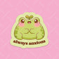 Always Anxious Frog Sticker