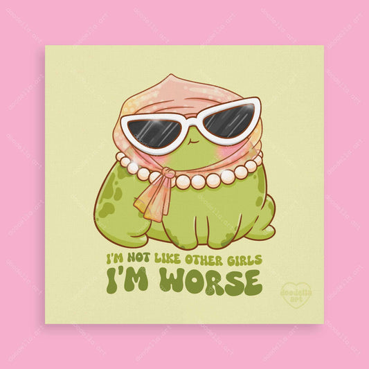 I'm Not Like Other Girls I'm Worse Art Print