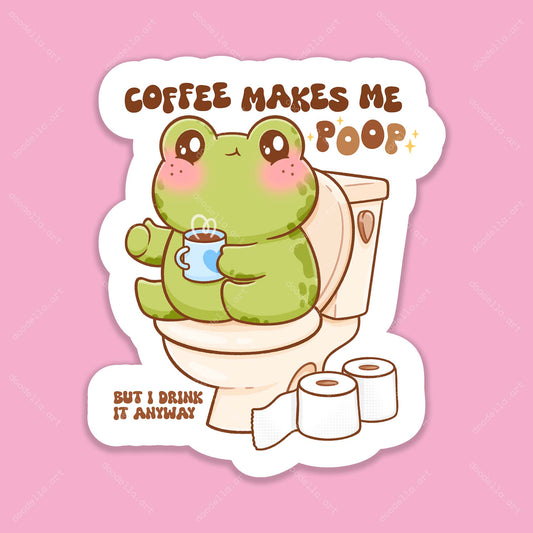 Coffee Makes Me Poop Sticker