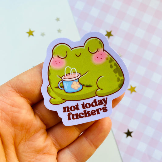 Not Today Fuckers Frog Sticker