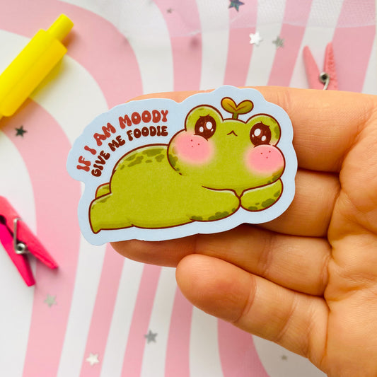 If I'm Moody Give Me Foodie Sticker