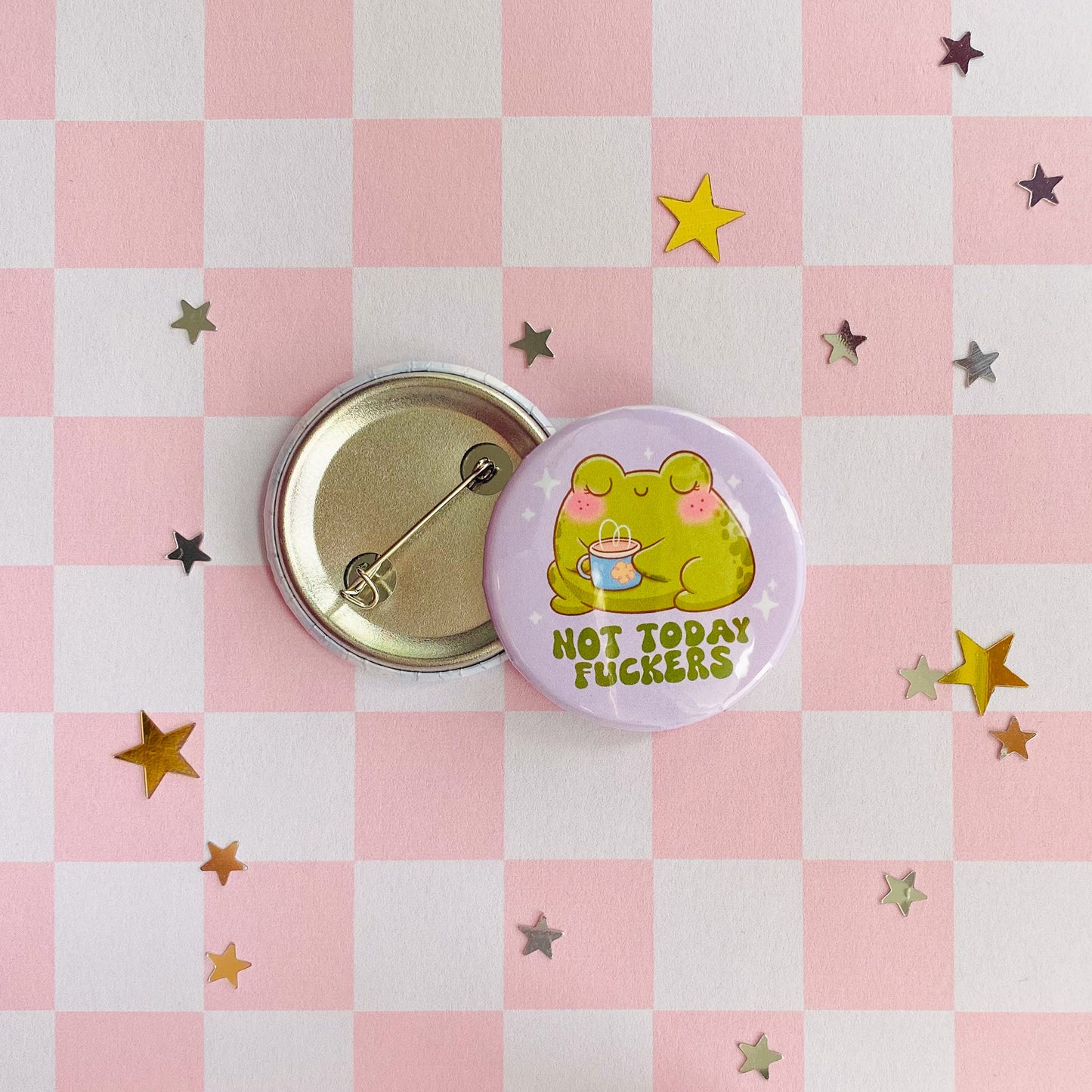 Not Today Fuckers Frog Button Pin