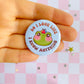 Do I Look Like I Know Anything Frog Button Pin