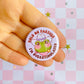 Overstimulated Frog Button Pin