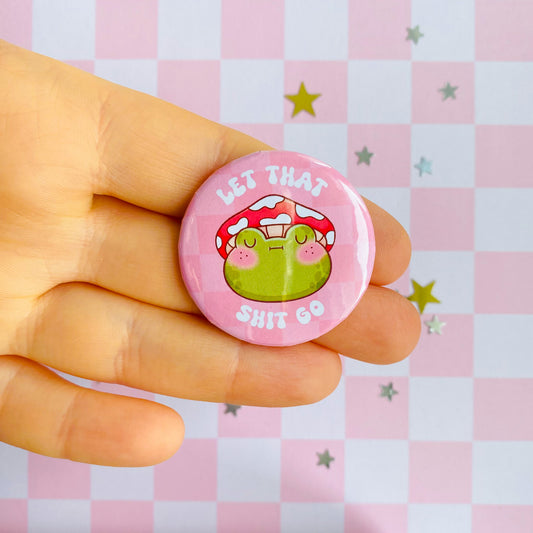Let That Shit Go Frog Button Pin