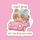 I Can't Drive Raccoon Sticker
