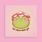 Let That Shit Go Mushroom Frog Art Print