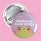 Normalize Being Stupid Frog Button Pin