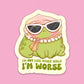 I Am Not Like Other Girls Sticker