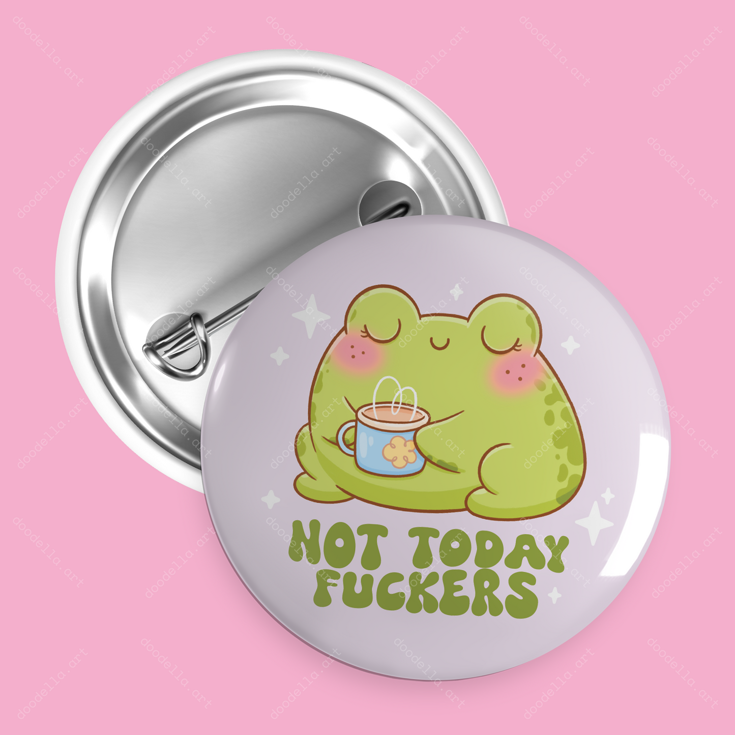Not Today Fuckers Frog Button Pin