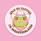 Hold on Partner I Am Overstimulated Sticker