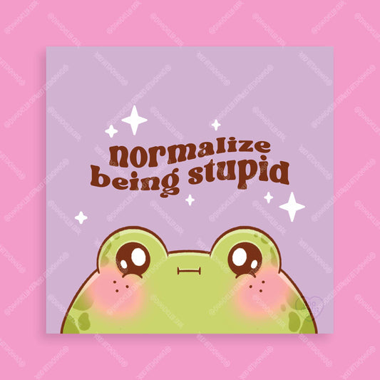 Normalize Being Stupid Frog Art Print