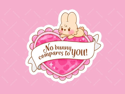 No Bunny Compares To You Sticker