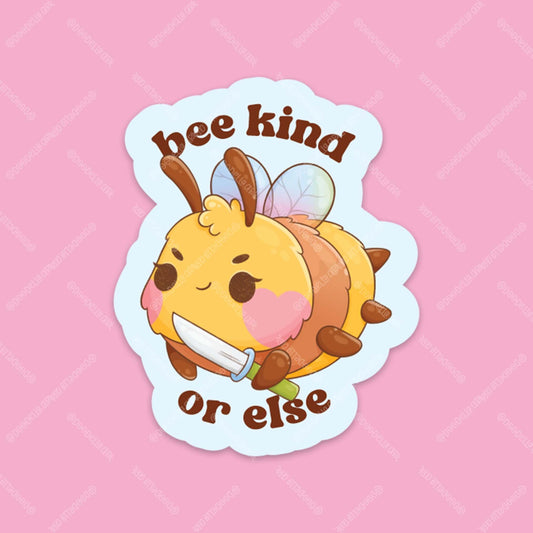 Bee Kind or Else Sticker